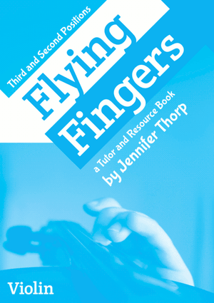 Flying Fingers For Violin: Third and Second Positions - Music Creators Online